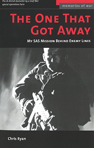 The One That Got Away: My SAS Mission Behind Enemy Lines: My SAS Mission Behind Iraqi Lines (Potomac's Memories of War)